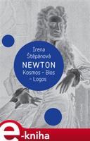 Newton: Kosmos, Bios, Logos - Irena Štěpánová