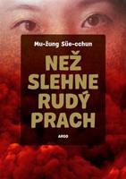 Než slehne rudý prach - Süe-cchun Mu-žung