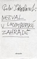 Nezval v Lucemburské zahradě - Petr Skarlant