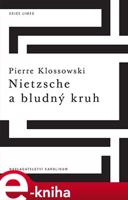 Nietzsche a bludný kruh - Pierre Klossowski