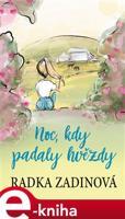 Noc, kdy padaly hvězdy - Radka Zadinová