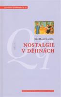 Nostalgie v dějinách - Jiří Hanuš, Vít Hloušek, Kateřina Hloušková, Petr Horák, Lukáš Jirsa, Denisa Nečasová, Svatava Raková, Ivana Ryčlová, Radomír Vlček