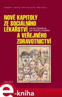 Nové kapitoly ze sociálního lékařství a veřejného zdravotnictví - Libuše Čeledová, Jan Holčík