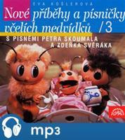 Nové příběhy a písničky včelích medvídků, mp3 - Eva Košlerová