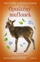 Nové příběhy se šťastným koncem – Opuštěný muflonek - Jana Olivová
