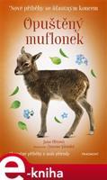 Nové příběhy se šťastným koncem – Opuštěný muflonek - Jana Olivová