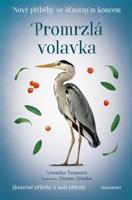 Nové příběhy se šťastným koncem – Promrzlá volavka - Veronika Francová