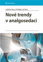 Nové trendy v analgosedaci - Ladislav Hess, Jiří Málek, Jiří Slíva