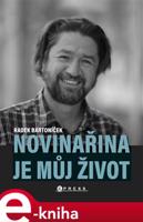 Novinařina je můj život - Radek Bartoníček