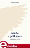 O Bohu a pelikánech - Jay B. McDaniel