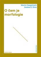 O čem je morfologie - Andrea D. Sims, Martin Haspelmath