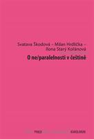 O ne/paralelnosti v češtině - Milan Hrdlička, Svatava Škodová, Ilona Starý Kořánová