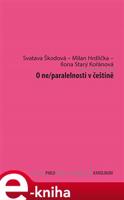 O ne/paralelnosti v češtině - Milan Hrdlička, Svatava Škodová, Ilona Starý Kořánová