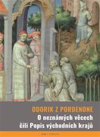 O neznámých věcech čili Popis východních krajů - Odorik z Pordenone