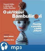 O skřítkovi Bambulínovi aneb Písničky a povídky z jedné jeskyně - Tomáš Pálka, Michaela Pálka Plachká, Kantiléna Brno