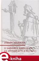 O Sněhurce aneb cesta za smyslem bytí a poznání - Zdeněk Neubauer