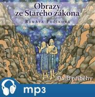 Obrazy ze Starého zákona - Další příběhy, mp3 - Renáta Fučíková