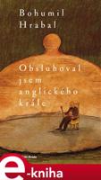 Obsluhoval jsem anglického krále - Bohumil Hrabal