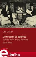 Od Hirošimy po Bělehrad - Jan Eichler