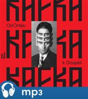 Od Ortelu k Doupěti, mp3 - Franz Kafka