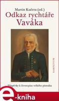 Odkaz rychtáře Vaváka. Příspěvky k životopisu velkého písmáka