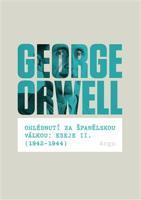 Ohlédnutí za španělskou válkou: Eseje II. (1942–1944) - George Orwell