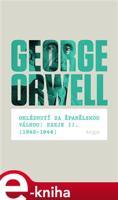 Ohlédnutí za španělskou válkou: Eseje II. (1942–1944) - George Orwell