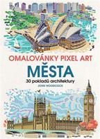 Omalovánky Pixel Art Města - 30 pokladů architektury - John Woodcock