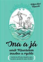 Ona a já aneb manželem snadno a rychle - Miroslav Macek