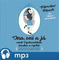 Ona, oni a já aneb Vychovatelem snadno a rychle, mp3 - Miroslav Macek