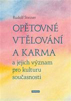 Opětovné vtělování a karma a jejich význam pro kulturu současnosti - Rudolf Steiner