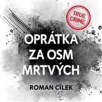 Oprátka za osm mrtvých - Roman Cílek