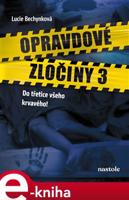 Opravdové zločiny 3 - Lucie Bechynková