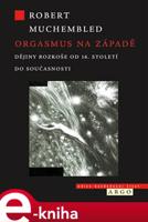 Orgasmus na Západě - Robert Muchembled