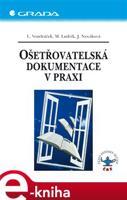 Ošetřovatelská dokumentace v praxi - Lubomír Vondráček, Miloslav Ludvík, Jana Nováková