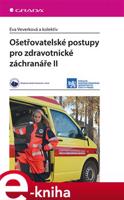 Ošetřovatelské postupy pro zdravotnické záchranáře II - kol., Eva Veverková