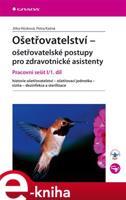 Ošetřovatelství - ošetřovatelské postupy pro zdravotnické asistenty - Jitka Hůsková, Petra Kašná