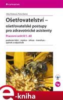 Ošetřovatelství - ošetřovatelské postupy pro zdravotnické asistenty - Jitka Hůsková, Petra Kašná