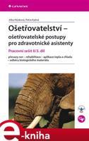 Ošetřovatelství - ošetřovatelské postupy pro zdravotnické asistenty - Jitka Hůsková, Petra Kašná