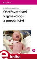 Ošetřovatelství v gynekologii a porodnictví - Lenka Slezáková