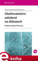 Ošetřovatelství založené na důkazech - Darja Jarošová, Renáta Zeleníková