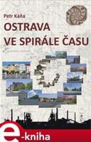 Ostrava ve spirále času - Petr Káňa