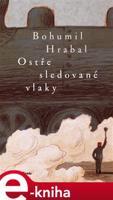 Ostře sledované vlaky - Bohumil Hrabal