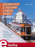 Ozubnicové a pozemní lanové dráhy Evropy - Martin Harák