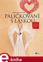 Paličkování s láskou - Lenka Malátová