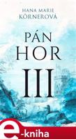 Pán hor III. - Hana Marie Körnerová