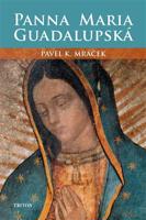 Panna Maria Guadalupská - Pavel K. Mráček