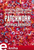 Patchwork. Inspirace přírodou - Bernadette Mayr