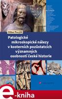 Patologické mikroskopické nálezy v kosterních pozůstatcích významných osobností české historie - Ctibor Povýšil