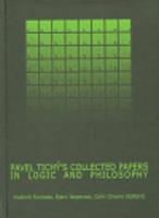 Pavel Tichý´s Collected Papers in Logic and Philosophy - Vladimír Svoboda, Colin Cheine, Bjorn Jespersen